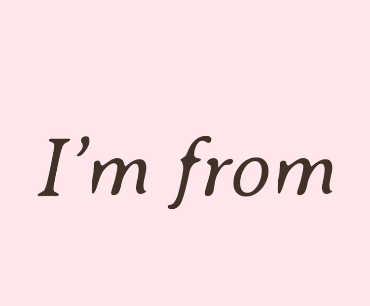 I’m From